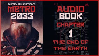 Metro 2033 Audiobook Ch 1 The End of the Earth  Post Apocalyptic Novel by Dmitry Glukhovsky [upl. by Tzong]