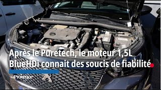 Après le PureTech le moteur diesel 15 BlueHDi connaît des soucis de fiabilité [upl. by Grazia799]