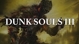 Dunk Souls III [upl. by Botsford]