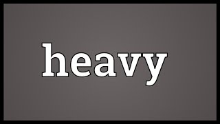 Heavy Meaning [upl. by Nade]