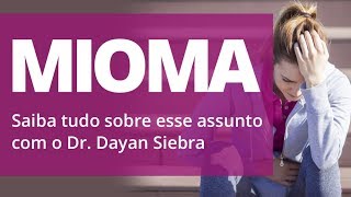 SAIBA TUDO SOBRE MIOMA Com o Médico Dr Dayan Siebra [upl. by Anillek]