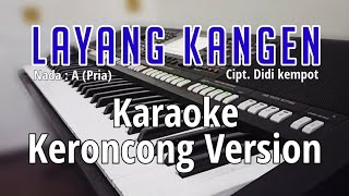 LAYANG KANGEN  Karaoke Lirik Keroncong Version  Nada pria [upl. by Nobile]