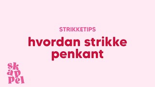 Hvordan strikke pen kant med Dorthe Skappel [upl. by Nilrah744]