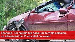 Essonne  Un couple tué dans une terrible collision un adolescent de 15 ans était au volant [upl. by Eciened618]