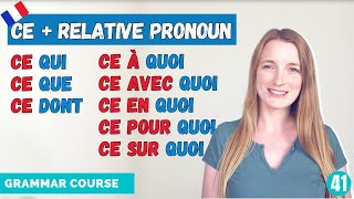 Ce qui Ce que Ce dont  French Relative Pronouns With CE  French Grammar Course  Lesson 41 🇫🇷 [upl. by Bastian]