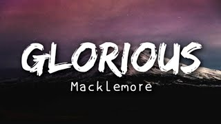 Macklemore  Glorious Lyrics [upl. by Eimorej]