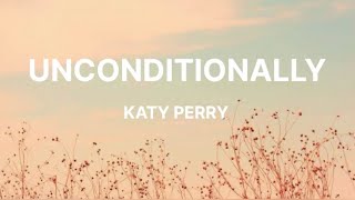 Unconditionally  Katy Perry lyrics [upl. by Pickard]