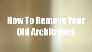 How To Remove Old Architraves  Skirting World Tutorials [upl. by Ailliw]