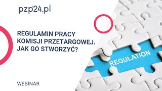 WEBINAR Regulamin pracy komisji przetargowej  jak go stworzyć  PZP24PL [upl. by Atina]