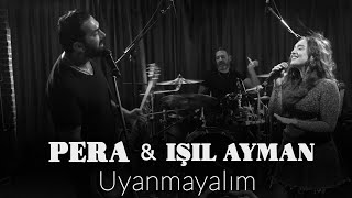 Pera amp Işıl Ayman  Uyanmayalım [upl. by Nirroc149]