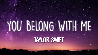 You Belong With Me  Taylor Swift Lyrics [upl. by Reichert]