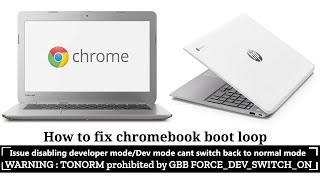 How to fix Chromebook error TONORM prohibited by GBB FORCEDEVSWITCHON  Dev mode reboot loop [upl. by Bidget]