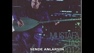 MUSTAFA TAŞ  SENDE ANLARSIN [upl. by Ahsino]