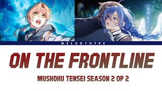 Mushoku Tensei Season 2 Part 2 Opening Full  On the Frontline by hitorie [upl. by Naoh]