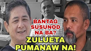 ZULUETA PUMANAW NA BANTAG SUSUNOD NA BA❓ [upl. by Macrae]