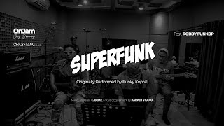 Oncy Jamming OnJam  Superfunk by Funky Kopral Live Feat Robby Funkop [upl. by Trocki]