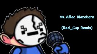 Vs Aflac Blazeborn RedCup Remix [upl. by Verlie288]