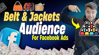 Best Facebook Ads Audiences For Clothing Products Wallet Belt amp Jackets Audience  Meta Ads 2024 [upl. by Dode483]