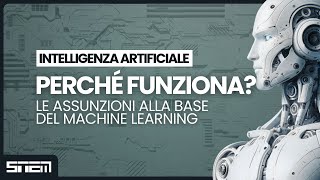 Perché lAI funziona Le assunzioni alla base del Machine Learning [upl. by Malaspina666]