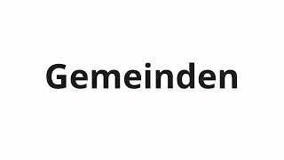 How to pronounce Gemeinden [upl. by Nalek]