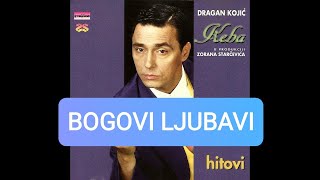 Dragan Kojic KebaGorica Ilic  Bogovi ljubavi  Hitovi  Audio 1996 [upl. by Ellatsyrc495]