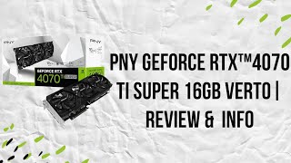 PNY GeForce RTX 4070 Ti Super 16GB Verto  Worth Buying [upl. by Eugenia]