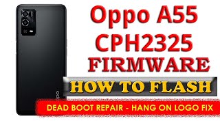 Oppo A55 CPH2325 Full Flash Stock Firmware  Hang Fix Dead Boot Repair Restart Fix [upl. by Ilario405]