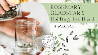 Rosemary Gladstars Uplifting Tea Blend for Herbalist Day Celebration [upl. by Enenej]