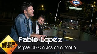 Pablo López regala 6000€ tras tocar en directo en el metro de Madrid  El Hormiguero 30 [upl. by Remliw526]