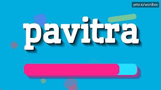 PAVITRA  HOW TO SAY PAVITRA [upl. by Hgalehs270]