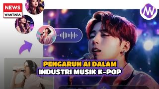 PENGARUH AI DALAM INDUSTRI MUSIK KPOP [upl. by Tildi]