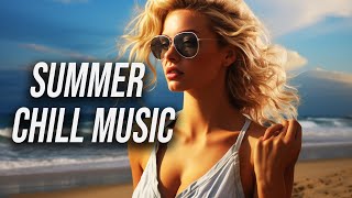 Summer Chill Playlist 2024  Chill House Music Mix 2024 [upl. by Hsirehc]