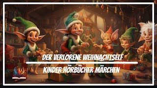 Kinder Hörbücher Märchen  Der verlorene Weihnachtself  Gabriels Abenteuer  Weihnachten Hörspiel [upl. by Hanson]