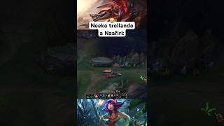 NEEKO TROLLANDO a NAAFIRI 😂 LEAGUE OF LEGENDS shorts [upl. by Selym]