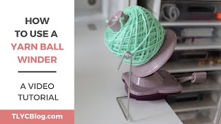 How to Use a YARN BALL WINDER StepByStep Instructions and My Favorite Tips [upl. by Thorner]