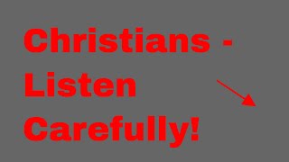 A warning to all Christians listen carefully [upl. by Meir]