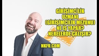 Girişimcilik Uzmanı Girişimcilik Bölümü Mezunu Ne İş Yapar Nerede Çalışır [upl. by Suki]