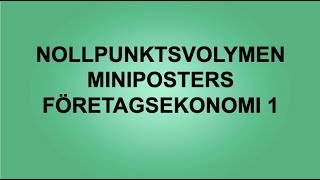 Nollpunktsvolymen 1031013  Miniposters  Företagsekonomi 1 [upl. by Giana]