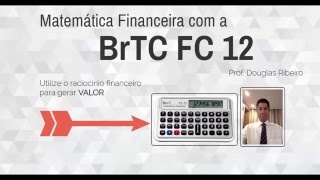 Como calcular o montante na Calculadora BrTC FC 12 [upl. by Ela626]