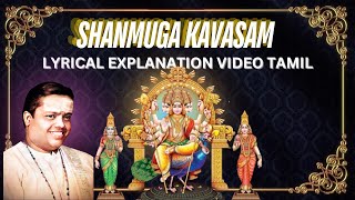 Shanmuga Kavasam  Lyrical Explanation Video Tamil  quotPadmashriquot Dr Sirkazhi S Govindarajan [upl. by Nomled164]