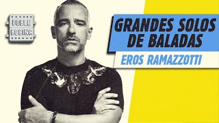 Grandes solos de baladas Eros Ramazzotti [upl. by Annahsat909]