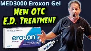 New OTC ED Treatment  MED3000 Eroxon Stim Gel  Doctors Analysis [upl. by Lajib]