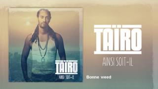 Taïro  Bonne weed [upl. by Lindsey]