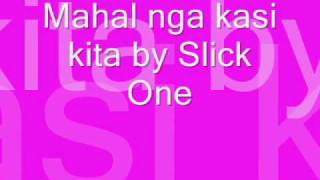 Mahal nga kasi kita Slick One [upl. by Bullis]