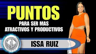 Puntos para ser mas Atractivos y Productivos  Issa Ruiz [upl. by Quenna793]