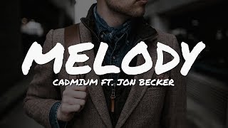 Cadmium  Melody ft Jon Becker Lyrics Video [upl. by Chaker857]