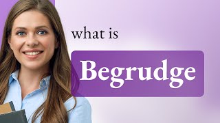 Begrudge  BEGRUDGE meaning [upl. by Redmund]