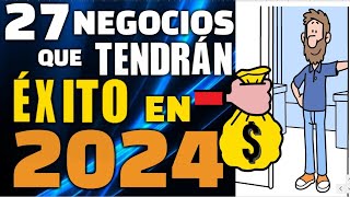 27 NEGOCIOS QUE TENDRÁN ÉXITO EN 2024 [upl. by Adnuhsed786]