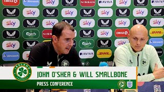 PRESS CONFERENCE  John OShea amp Will Smallbone  Ireland v England [upl. by Oecam]