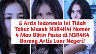 5 Artis Indonesia Ini Tidak Takut Masuk N3R4K4 Nomor 4 Mau Bikin Pesta Bareng Artis Luar Negeri [upl. by Eelyr753]